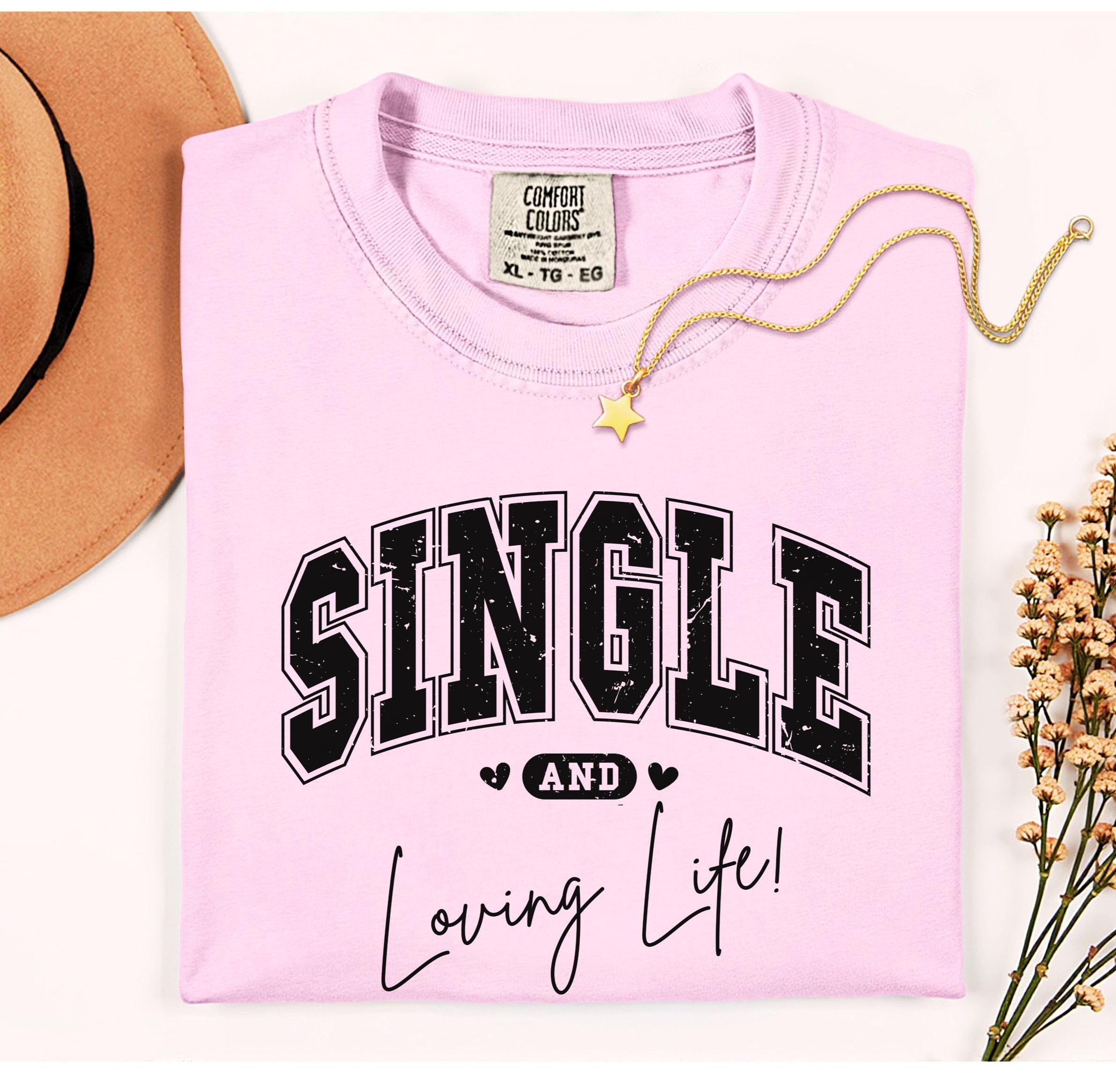 Single and Loving Life Shirt, Comfort Colors Heavyweight Tee