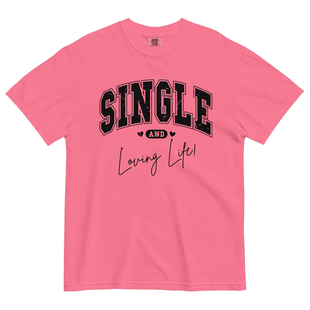 Single and Loving Life Shirt, Comfort Colors Heavyweight Tee