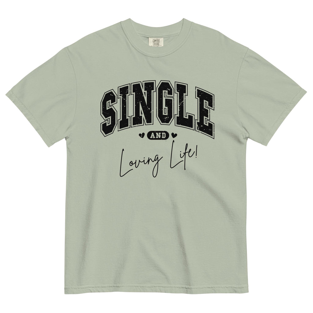Single and Loving Life Shirt, Comfort Colors Heavyweight Tee