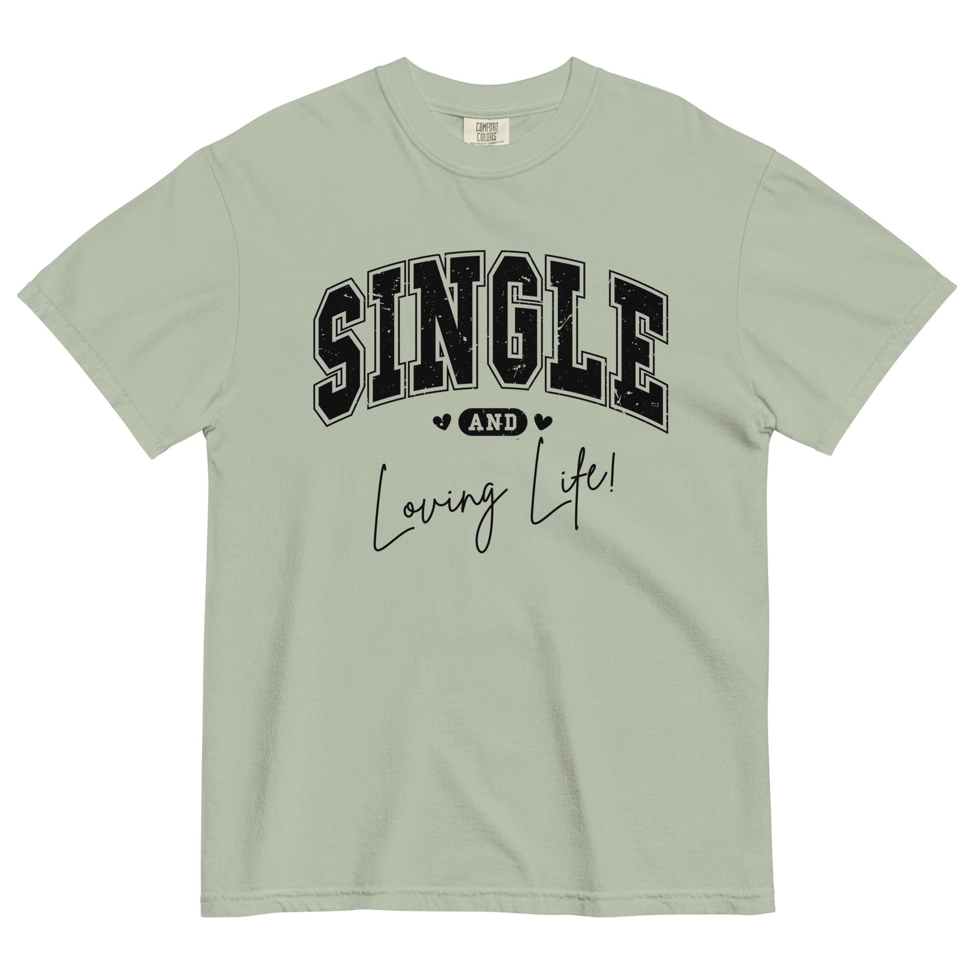 Single and Loving Life Shirt, Comfort Colors Heavyweight Tee