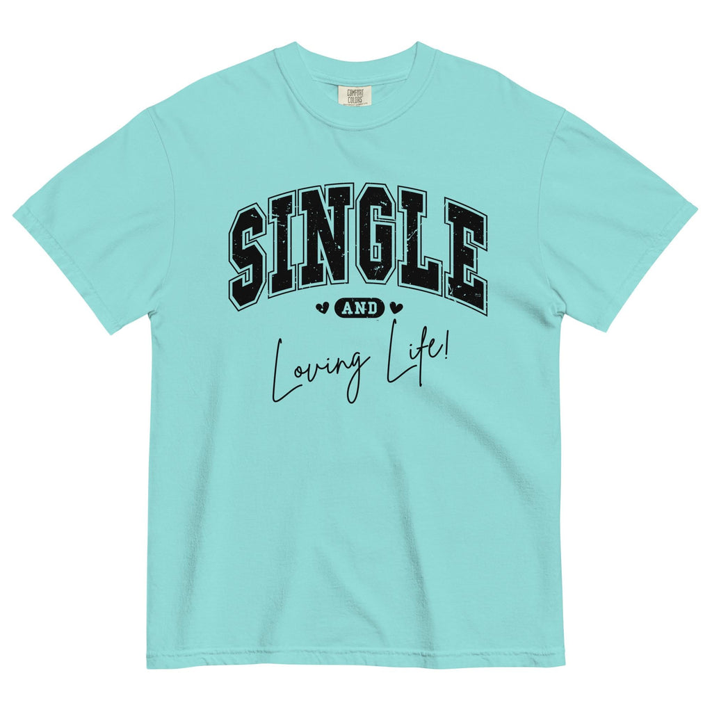 Single and Loving Life Shirt, Comfort Colors Heavyweight Tee