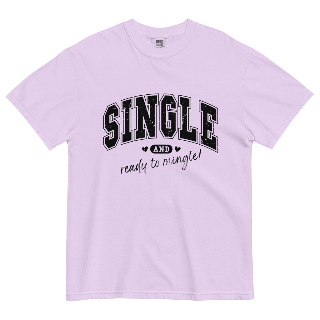 Single life shirt Comfort Colors Valentines Day Shirt Single ready to mingle t-shirt