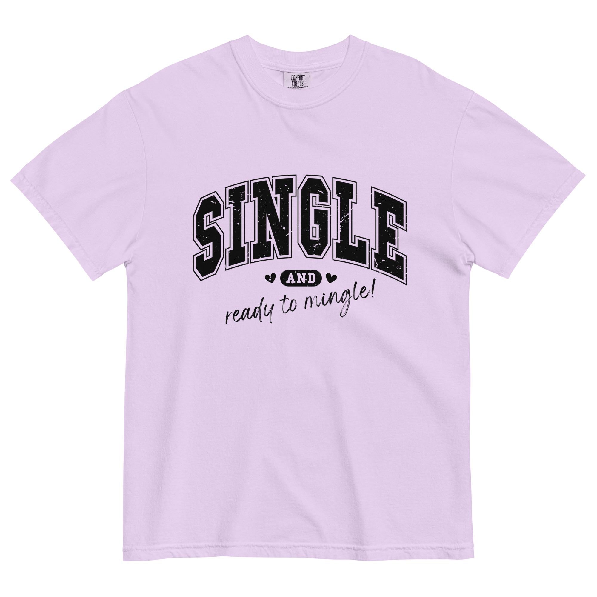 Single life shirt Comfort Colors Valentines Day Shirt Single ready to mingle t-shirt
