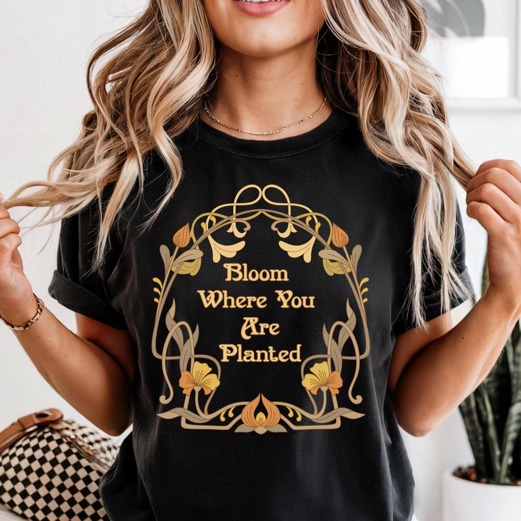 Comfort Colors Bloom Where You are Planted Art Nouveau style Inspirational tee Christian womens tees LDS t-shirts