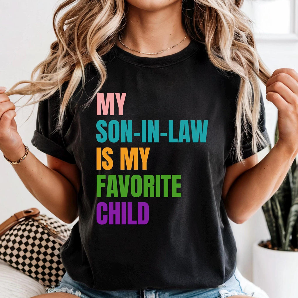 Funny Son-in-Law Shirt Favorite Child Comfort Colors T-Shirt gift for parent
