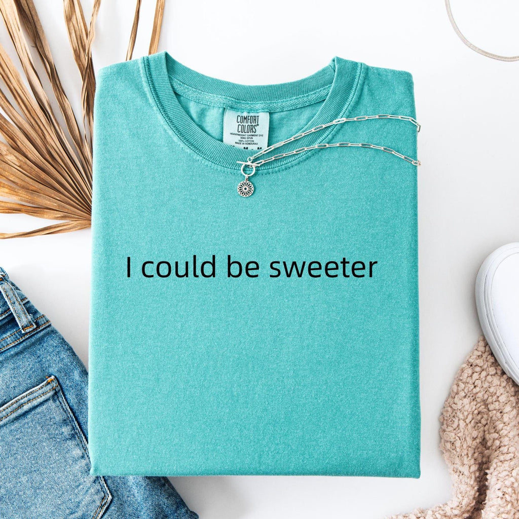 Comfort Colors "I Could Be Sweeter" T-Shirt: Funny Text Oversized Tee