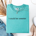 Comfort Colors "I Could Be Sweeter" T-Shirt: Funny Text Oversized Tee