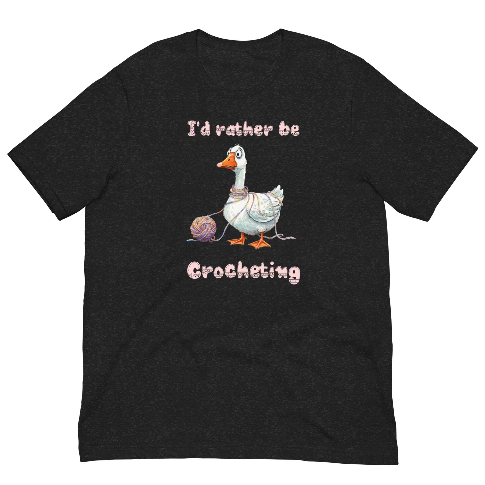 Crochet Shirts I'd rather be Crocheting T-shirt Bella-Canvas crochet tee gift for crochet lover crochet goose tee