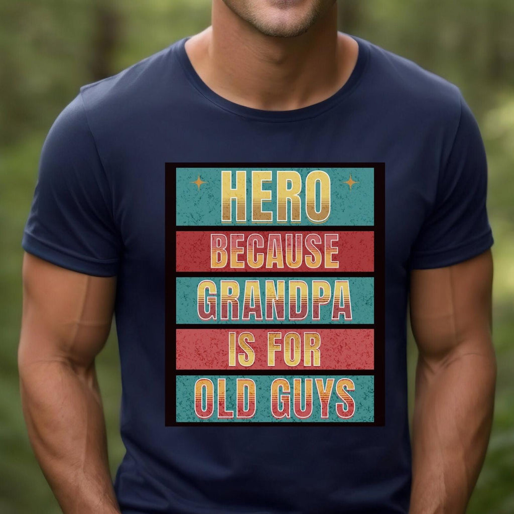Funny Grandpa T-Shirt: Funny Father's Day Shirt Hero Dad Gift