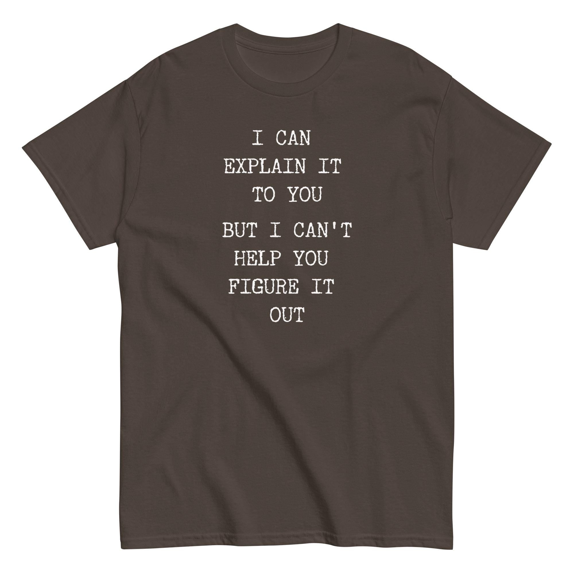 Funny Quote Shirt Gildan Unisex Sarcastic t-shirt