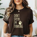 Funny Thinking T-shirt Don't Speak Shirt text only t-shirt gift Unisex classic tee