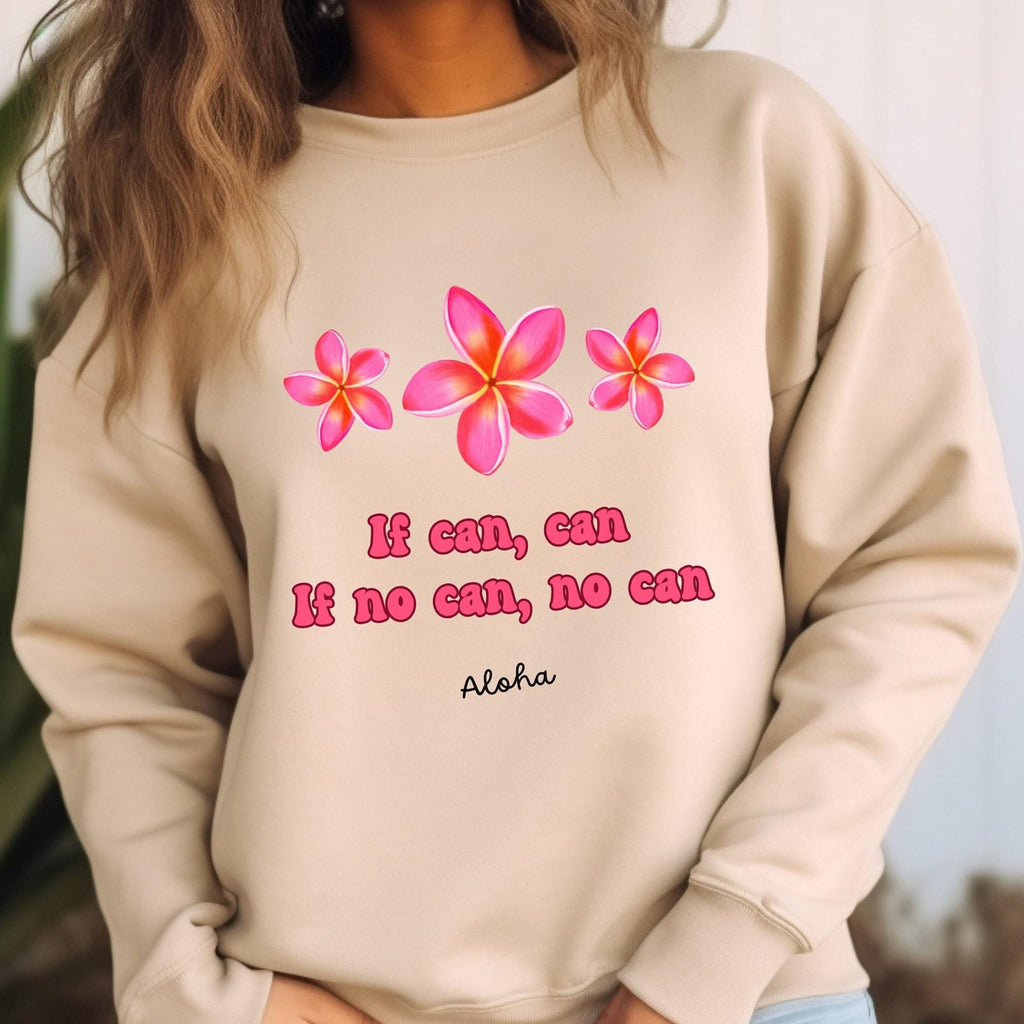 Plumeria Hawaii Sweatshirt: 'If Can, Can' Pidgin Phrase