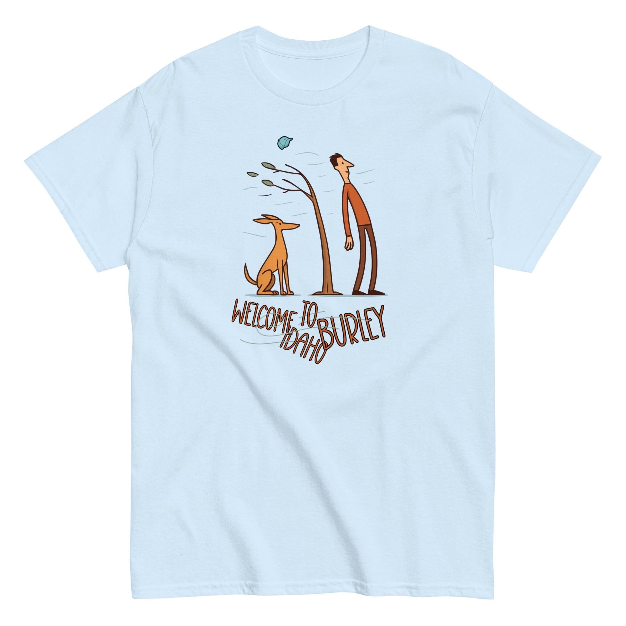 Burley Idaho T-Shirt Funny Idaho tee gift for Idahoan Unisex classic tee