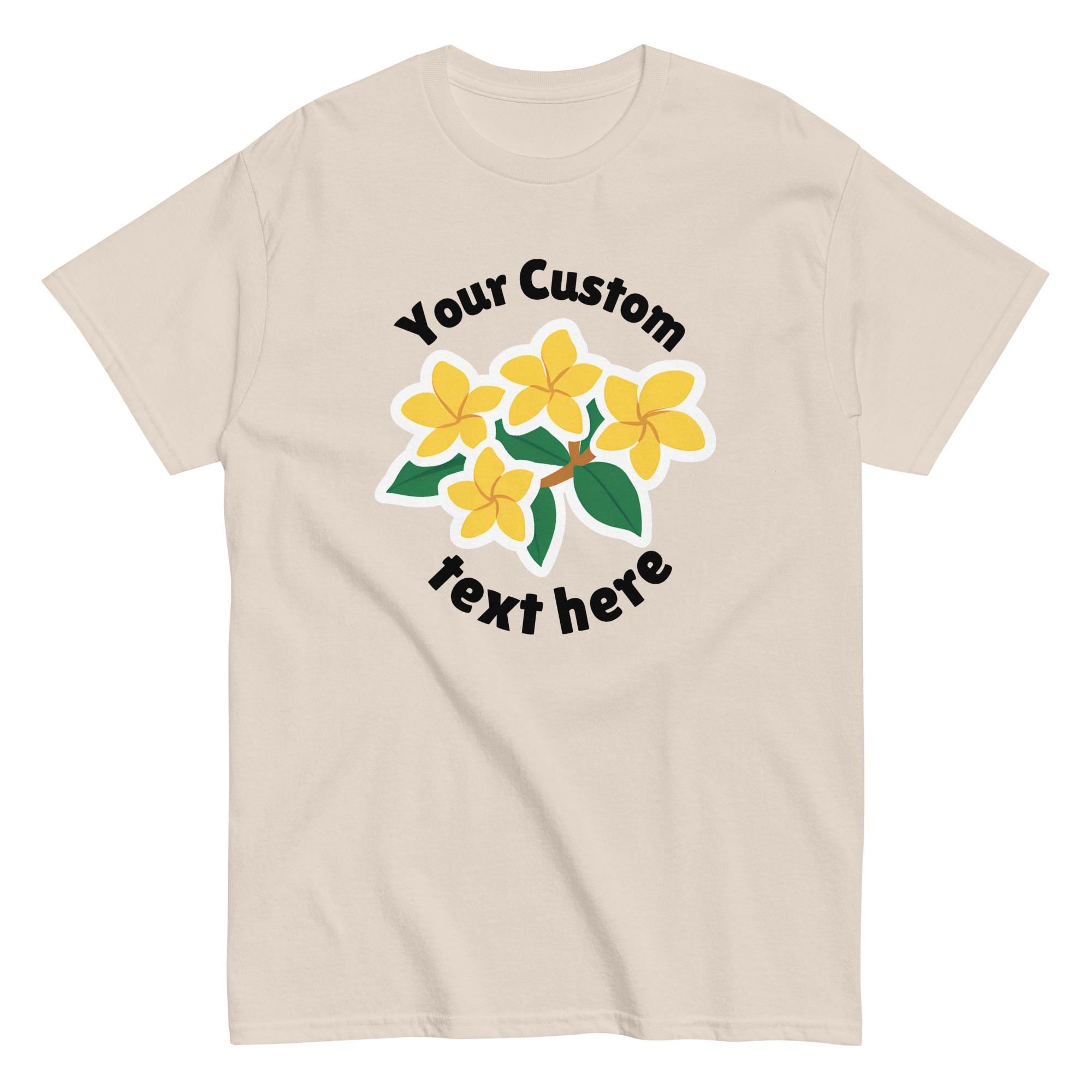 Custom Plumeria T-Shirt, Gildan cotton Unisex tee Your design and your text, custom gift family reunion shirts Birthday personalized tees