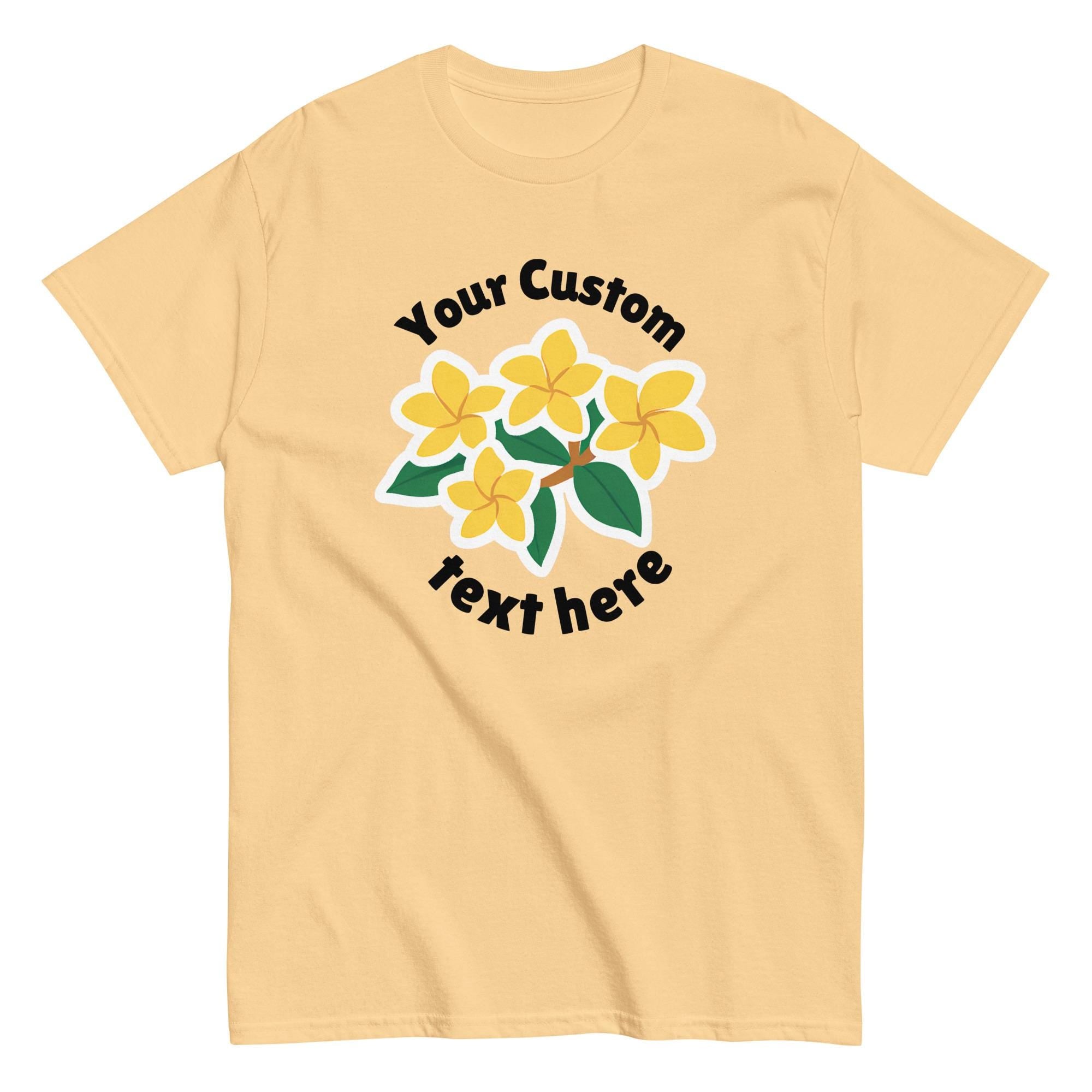 Custom Plumeria T-Shirt, Gildan cotton Unisex tee Your design and your text, custom gift family reunion shirts Birthday personalized tees
