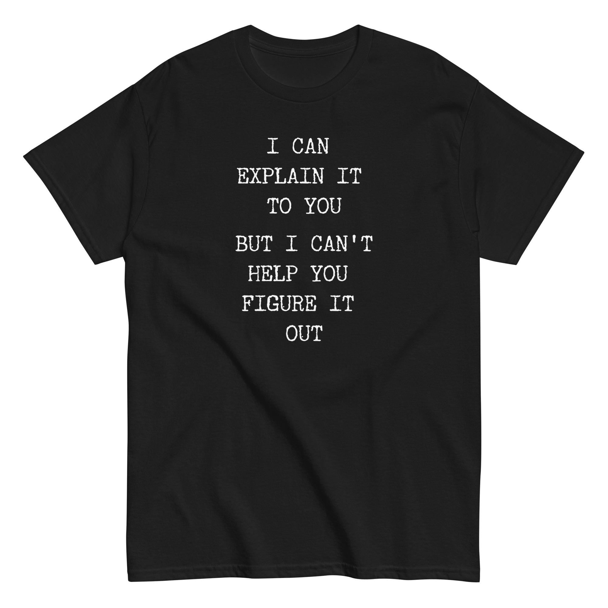 Funny Quote Shirt Gildan Unisex Sarcastic t-shirt