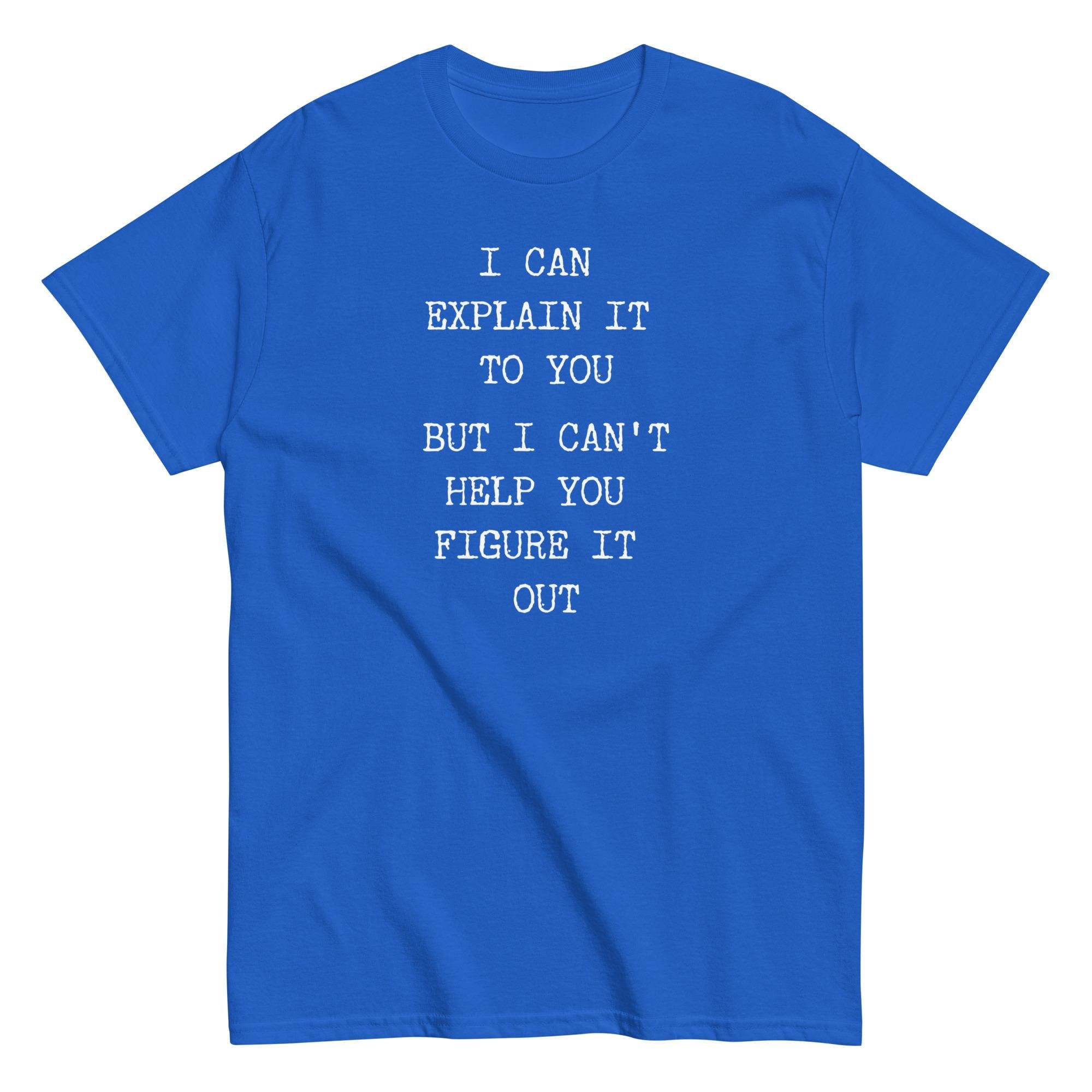 Funny Quote Shirt Gildan Unisex Sarcastic t-shirt