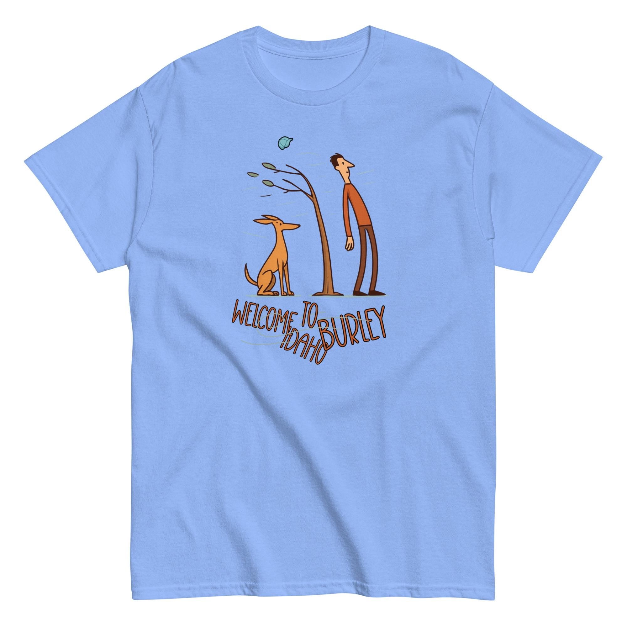 Burley Idaho T-Shirt Funny Idaho tee gift for Idahoan Unisex classic tee