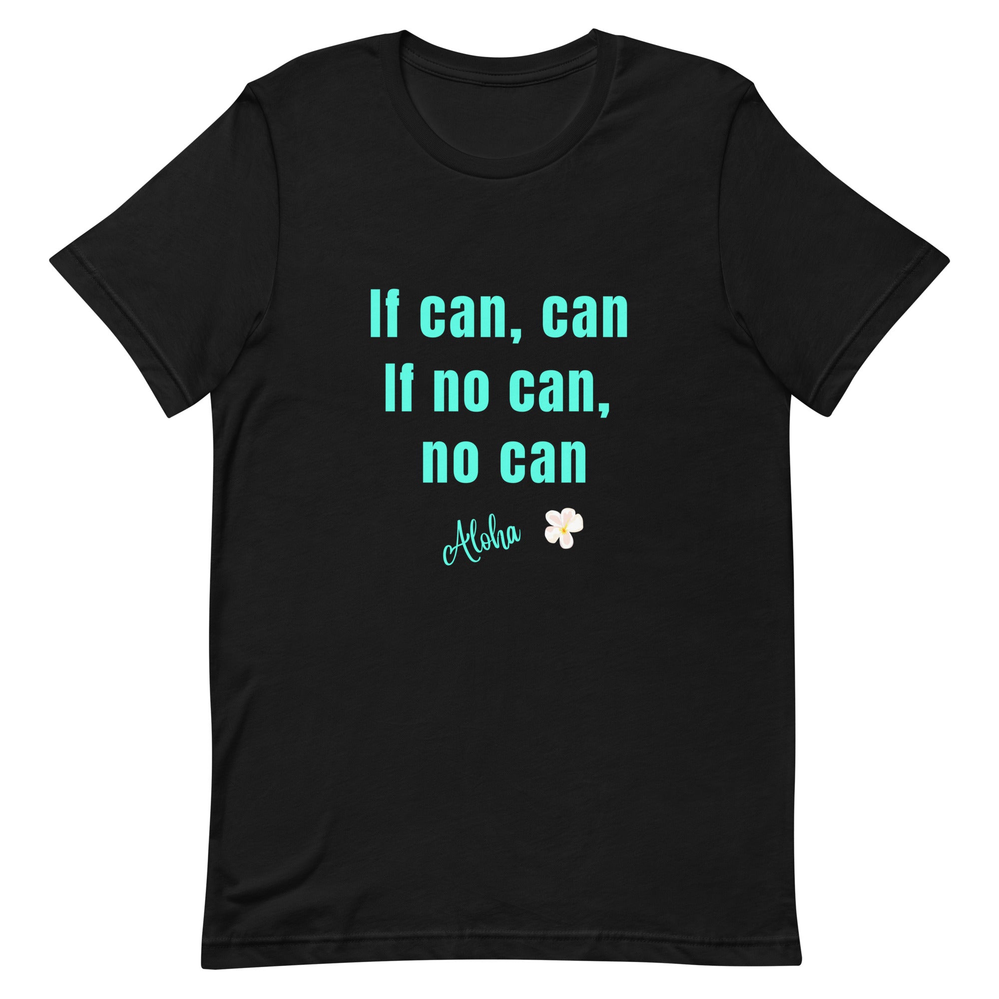Hawaii Shirt,  If Can, Can shirt, Funny Hawaii shirt. Hawaiian funny shirts, Pidgin English tees Unisex t-shirt