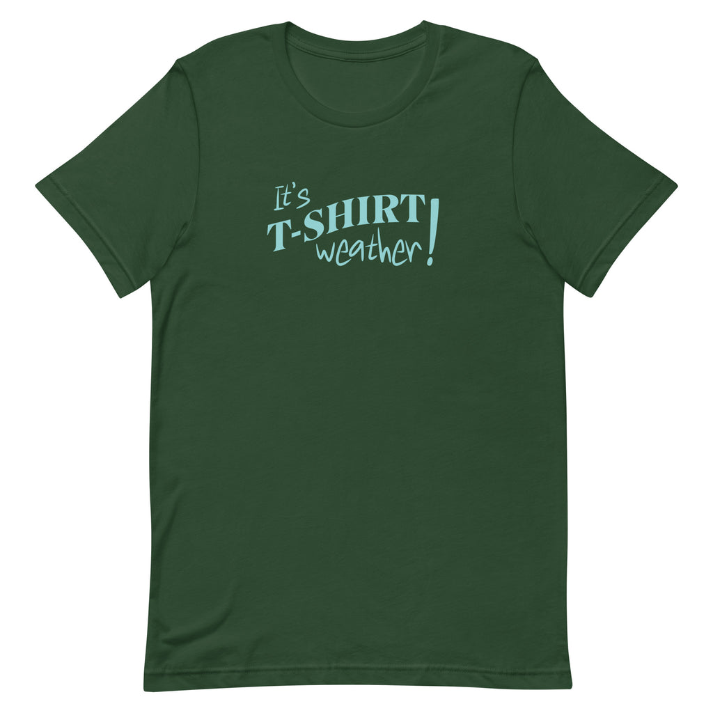 T-Shirt Weather Shirt, Its Tshirt weather shirt, Cute warm weather tee, cotton Unisex t-shirt