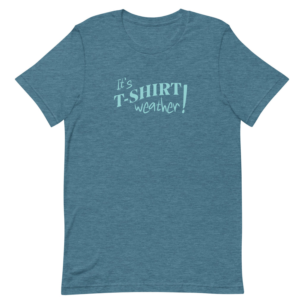 T-Shirt Weather Shirt, Its Tshirt weather shirt, Cute warm weather tee, cotton Unisex t-shirt