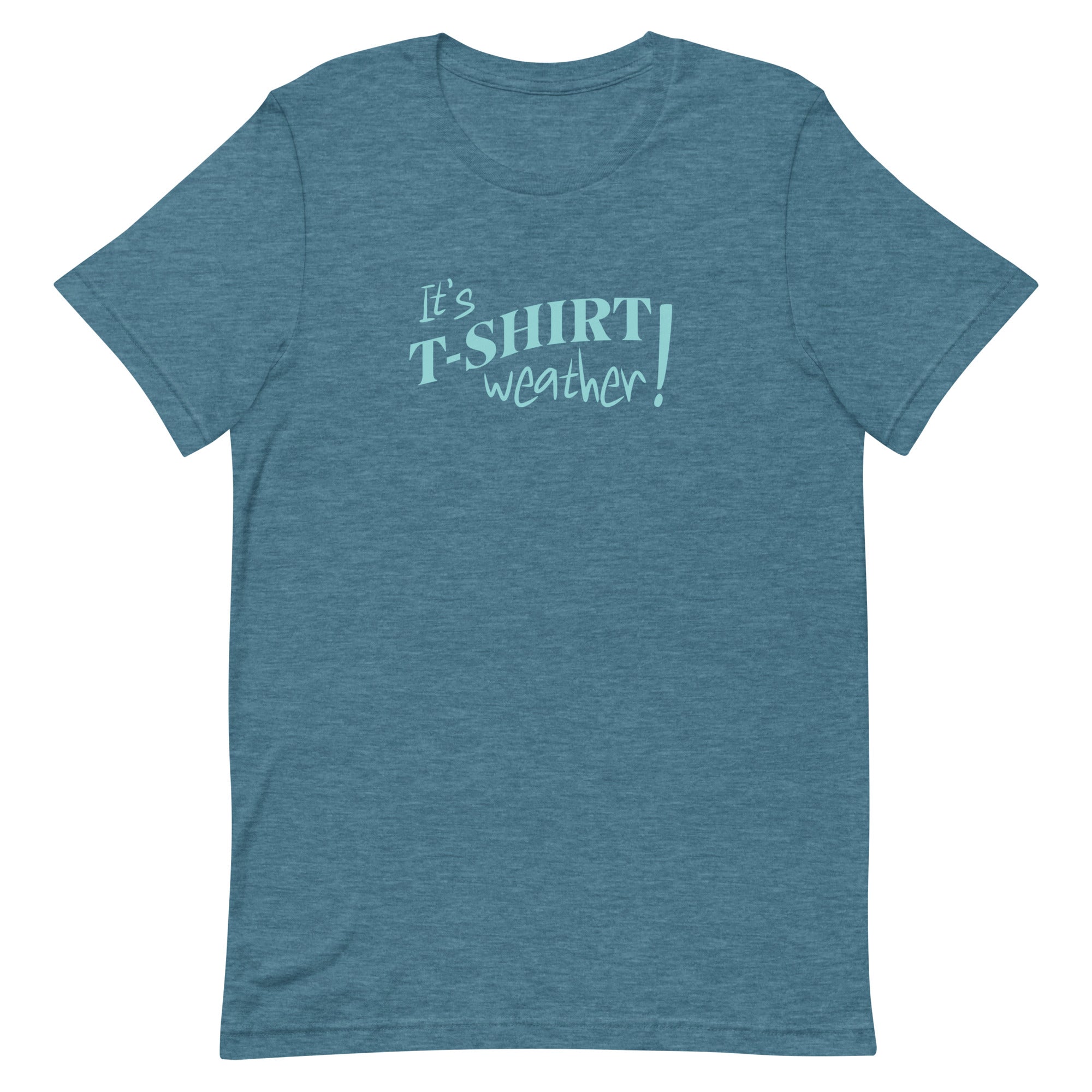 T-Shirt Weather Shirt, Its Tshirt weather shirt, Cute warm weather tee, cotton Unisex t-shirt