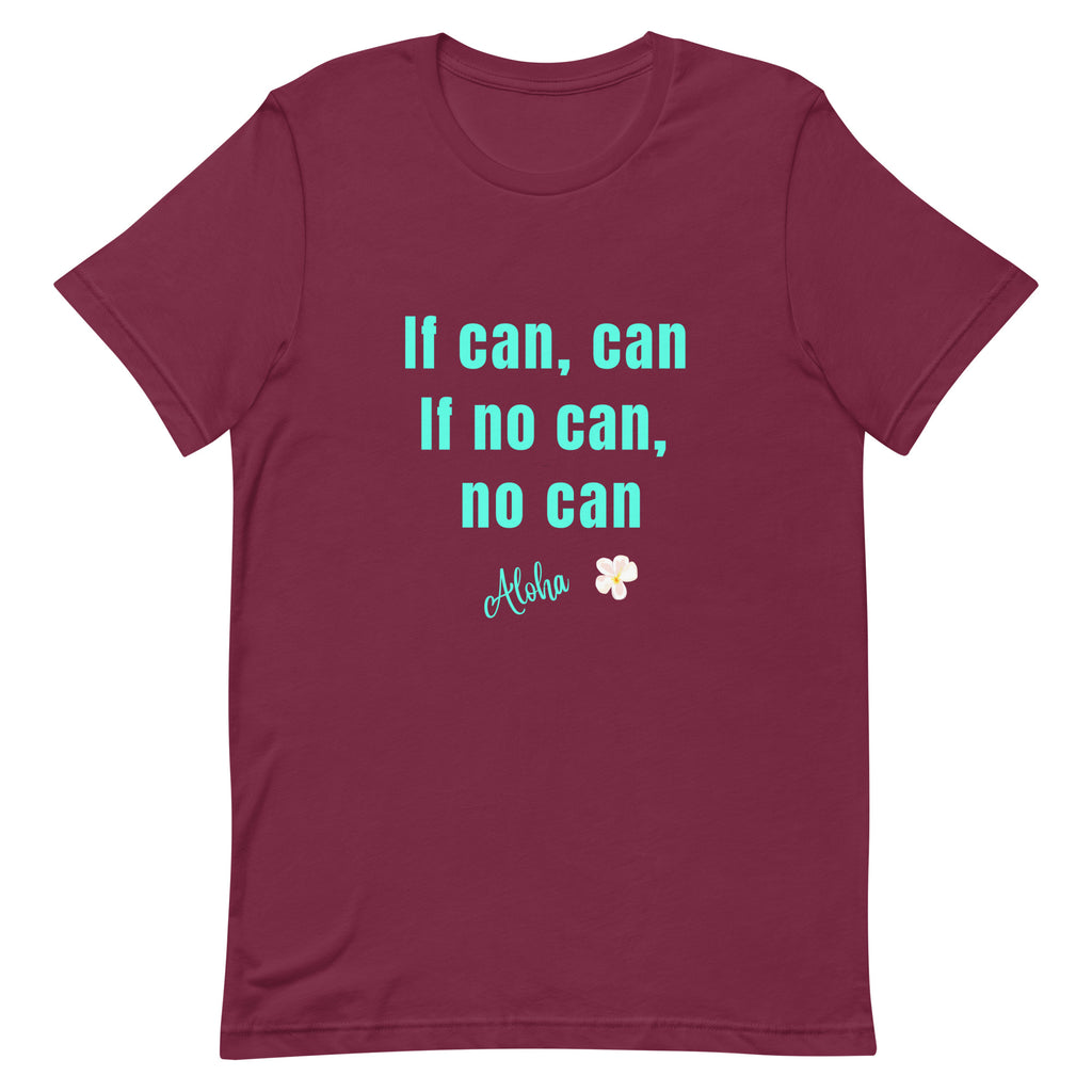 Hawaii Shirt,  If Can, Can shirt, Funny Hawaii shirt. Hawaiian funny shirts, Pidgin English tees Unisex t-shirt